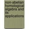 Non-Abelian Homological Algebra and Its Applications door Hvedri Insassaridze