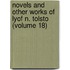 Novels and Other Works of Lyof N. Tolsto (Volume 18)