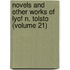 Novels and Other Works of Lyof N. Tolsto (Volume 21)