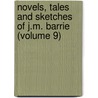 Novels, Tales and Sketches of J.M. Barrie (Volume 9) by General Books