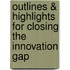 Outlines & Highlights For Closing The Innovation Gap