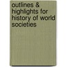 Outlines & Highlights For History Of World Societies by Cram101 Textbook Reviews