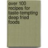 Over 100 Recipes For Taste-Tempting Deep Fried Foods