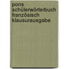 Pons Schülerwörterbuch Französisch Klausurausgabe door Onbekend