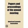 Papers And Proceedings Of The Annual Meeting (27-28) door American Economic Association