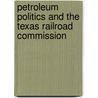 Petroleum Politics And The Texas Railroad Commission door David F. Prindle