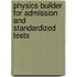 Physics Builder For Admission And Standardized Tests