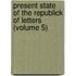 Present State of the Republick of Letters (Volume 5)