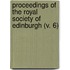 Proceedings Of The Royal Society Of Edinburgh (V. 6)