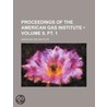 Proceedings Of The American Gas Institute (9, Pt. 1) by American Gas Institute