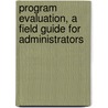 Program Evaluation, a Field Guide for Administrators door Robert L. Schalock