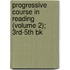 Progressive Course in Reading (Volume 2); 3rd-5th Bk