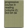 Progressive Course in Reading (Volume 2); 3rd-5th Bk door George I. Aldrich