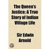 Queen's Justice; A True Story Of Indian Village Life