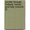 Ramble Through Holland, France, and Italy (Volume 2) door Wilson Moore