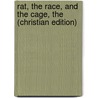 Rat, the Race, and the Cage, the (Christian Edition) door Thomas N. Ellsworth