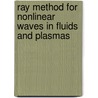 Ray Method For Nonlinear Waves In Fluids And Plasmas by P. Pantano