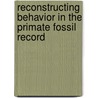 Reconstructing Behavior in the Primate Fossil Record door J. Michael Plavcan