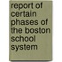 Report of Certain Phases of the Boston School System