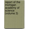 Report of the Michigan Academy of Science (Volume 3) by Michigan Academy Of Science. Council