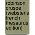 Robinson Crusoe (Webster's French Thesaurus Edition)