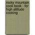 Rocky Mountain Cook Book - For High Altitude Cooking