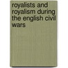 Royalists And Royalism During The English Civil Wars by Unknown