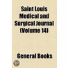 Saint Louis Medical And Surgical Journal (Volume 14) by Unknown Author