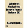 Saint Louis Medical And Surgical Journal (Volume 58) door Unknown Author