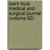 Saint Louis Medical And Surgical Journal (Volume 63) by Unknown Author