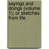 Sayings And Doings (Volume 1); Or Sketches From Life door Theodore Edward Hook