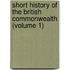 Short History of the British Commonwealth (Volume 1)