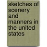 Sketches Of Scenery And Manners In The United States door Theodore Dwight