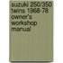 Suzuki 250/350 Twins 1968-78 Owner's Workshop Manual