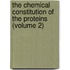 The Chemical Constitution Of The Proteins (Volume 2)
