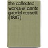 The Collected Works Of Dante Gabriel Rossetti (1887)