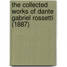 The Collected Works Of Dante Gabriel Rossetti (1887) door Dante Gabriel Rossetti