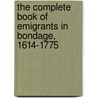 The Complete Book Of Emigrants In Bondage, 1614-1775 door Peter Wilson Coldham