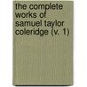 The Complete Works Of Samuel Taylor Coleridge (V. 1) door Samuel Taylor Coleridge
