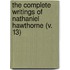 The Complete Writings Of Nathaniel Hawthorne (V. 13)
