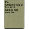 The Fundamentals Of Live Stock Judging And Selection door Robert Seth Curtis