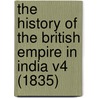 The History Of The British Empire In India V4 (1835) by George Robert Gleig