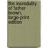 The Incredulity Of Father Brown, Large-Print Edition