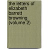 The Letters Of Elizabeth Barrett Browning (Volume 2) door Elizabeth Barrett Browning