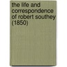 The Life And Correspondence Of Robert Southey (1850) door Robert Southey