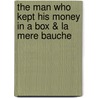 The Man Who Kept His Money In A Box & La Mere Bauche door Trollope Anthony Trollope
