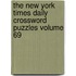 The New York Times Daily Crossword Puzzles Volume 69