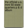 The Official U.S. Mint 50 State Quarters P & D Album door Onbekend