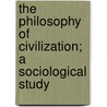 The Philosophy Of Civilization; A Sociological Study door Jan Helenus Ferguson