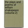 The Plays And Poems Of William Shakspeare (Volume 2) by Shakespeare William Shakespeare